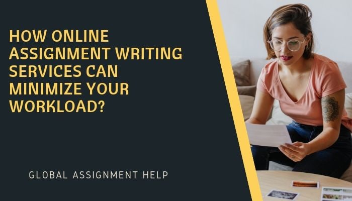 How Online Assignment Writing Services Can Minimize Your Workload